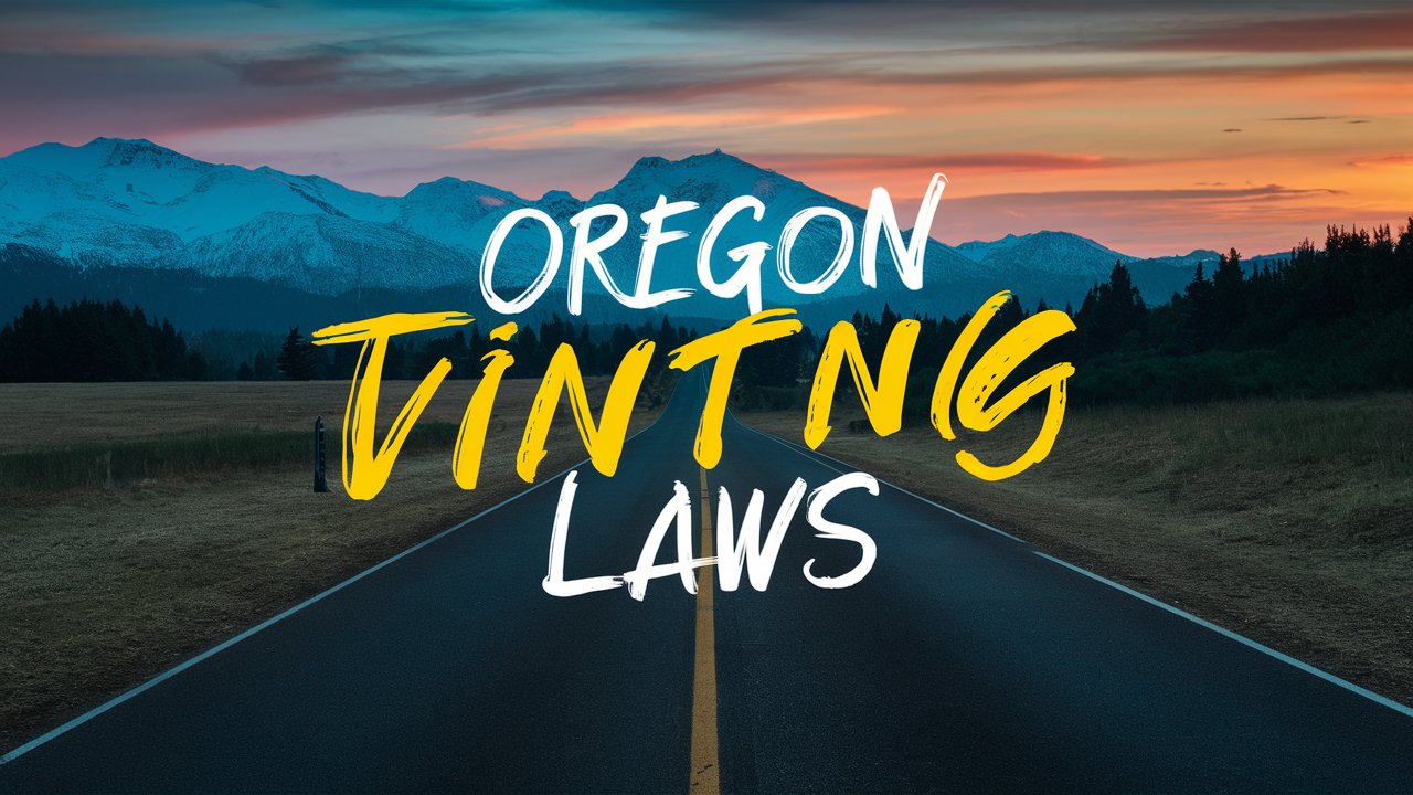 Oregon Window Tinting Laws