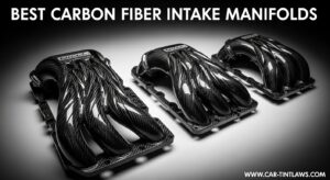 Best Carbon Fiber Intake Manifolds