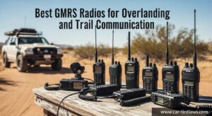 Best GMRS Radios for Overlanding and Trail Communication