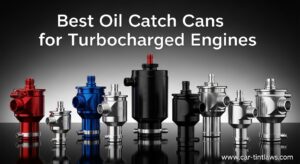 Best Oil Catch Cans for Turbocharged Engines