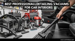 Best Professional Detailing Vacuums for Car Interiors