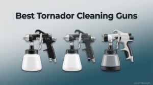 Best Tornador Cleaning Guns