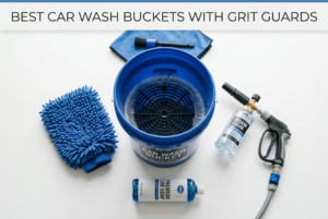 Best Car Wash Buckets with Grit Guards