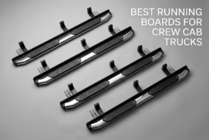 Best Running Boards for Crew Cab Trucks