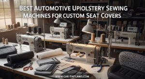 Best Automotive Upholstery Sewing Machines for Custom Seat Covers