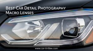 Best Car Detail Photography Macro Lenses