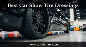 Best Car Show Tire Dressings