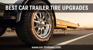 Best Car Trailer Tire Upgrades