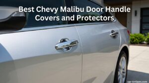 Best Chevy Malibu Door Handle Covers and Protectors