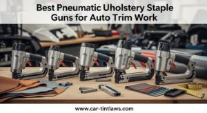 Best Pneumatic Upholstery Staple Guns for Auto Trim Work