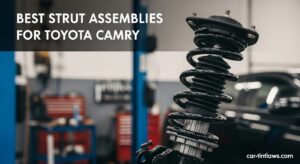 Best Strut Assemblies for Toyota Camry