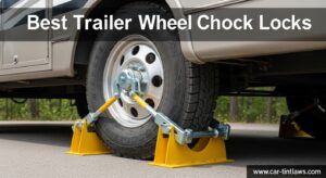 Best Trailer Wheel Chock Locks