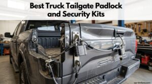 Best Truck Tailgate Padlock and Security Kits