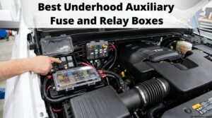 Best Underhood Auxiliary Fuse and Relay Boxes