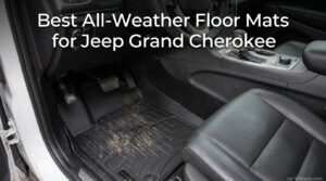 Best All-Weather Floor Mats for Jeep Grand Cherokee