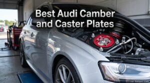 Best Audi Camber and Caster Plates