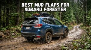 Best Mud Flaps for Subaru Forester