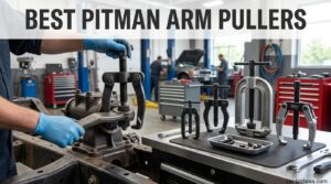 Best Pitman Arm Pullers