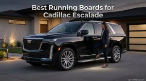 Best Running Boards for Cadillac Escalade