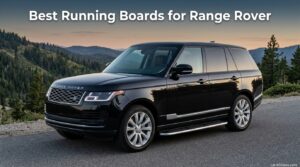 Best Running Boards for Range Rover