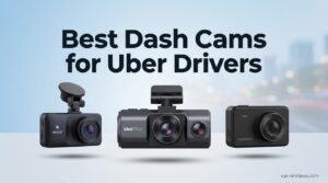 Best Dash Cams for Uber Drivers