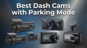 Best Dash Cams with Parking Mode