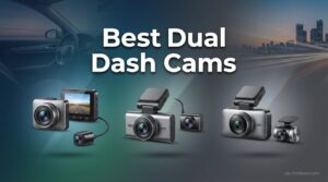 Best Dual Dash Cams