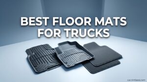 Best Floor Mats for Trucks
