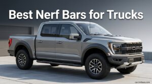 Best Nerf Bars for Trucks