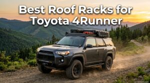 Best Roof Racks for Toyota 4Runner