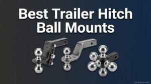 Best Trailer Hitch Ball Mounts