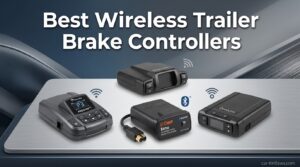 Best Wireless Trailer Brake Controllers