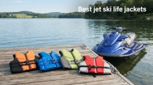 Best jet ski life jackets