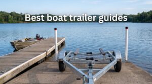 Best boat trailer guides