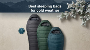 Best sleeping bags for cold weather