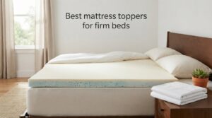 Best mattress toppers for firm beds