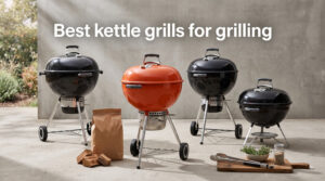 Best kettle grills for grilling