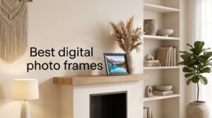Best digital photo frames