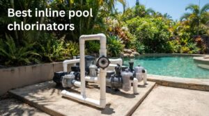 Best inline pool chlorinators