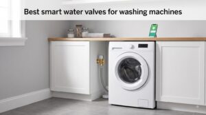 Best smart water valves for washing machines