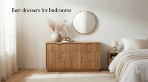 Best dressers for bedrooms