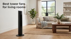 Best tower fans for living rooms