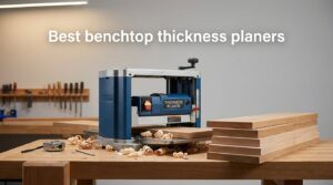 Best benchtop thickness planers