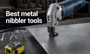 Best metal nibbler tools