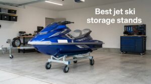 Best jet ski storage stands