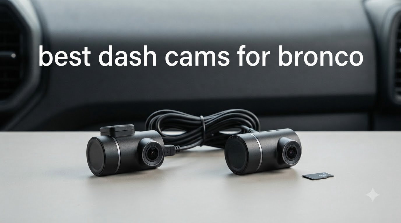 best dash cams for bronco