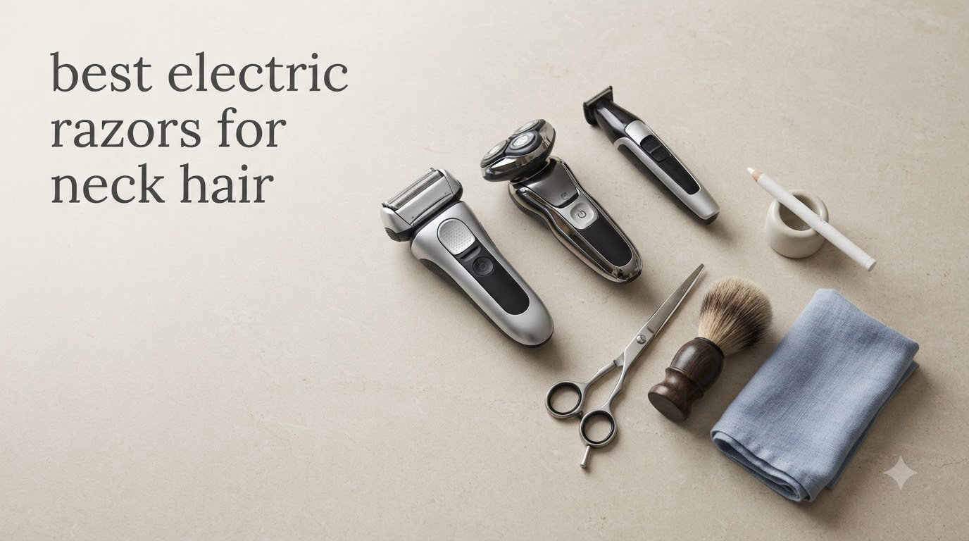 best electric razors for neck hair