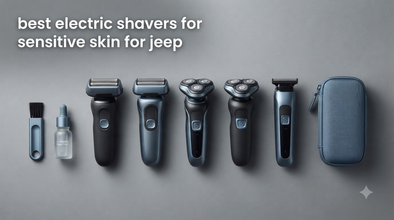best electric shavers for sensitive skin for jeep
