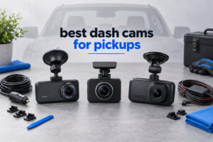 best dash cams for pickups
