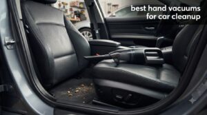 best hand vacuums for car cleanup